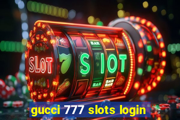 gucci 777 slots login